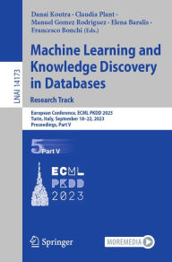 Title: Machine Learning and Knowledge Discovery in Databases: Research Track: European Conference, ECML PKDD 2023, Turin, Italy, September 18-22, 2023, Proceedings, Part V, Author: Danai Koutra