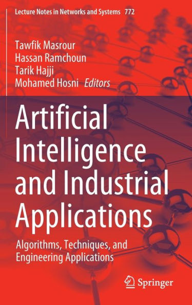 Artificial Intelligence and Industrial Applications: Algorithms, Techniques, and Engineering Applications