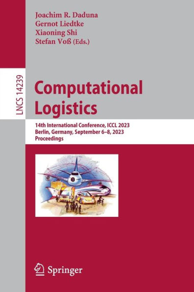 Computational Logistics: 14th International Conference, ICCL 2023, Berlin, Germany, September 6-8, Proceedings