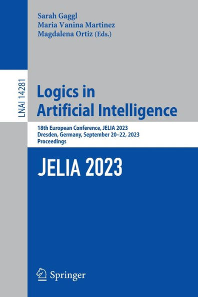 Logics Artificial Intelligence: 18th European Conference, JELIA 2023, Dresden, Germany, September 20-22, Proceedings