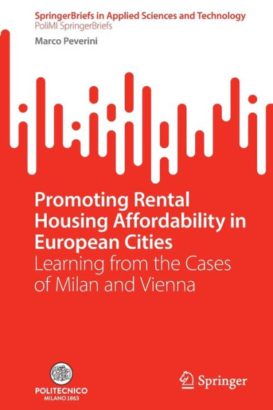 Promoting Rental Housing Affordability European Cities: Learning from the Cases of Milan and Vienna