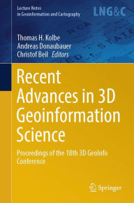Title: Recent Advances in 3D Geoinformation Science: Proceedings of the 18th 3D GeoInfo Conference, Author: Thomas H. Kolbe
