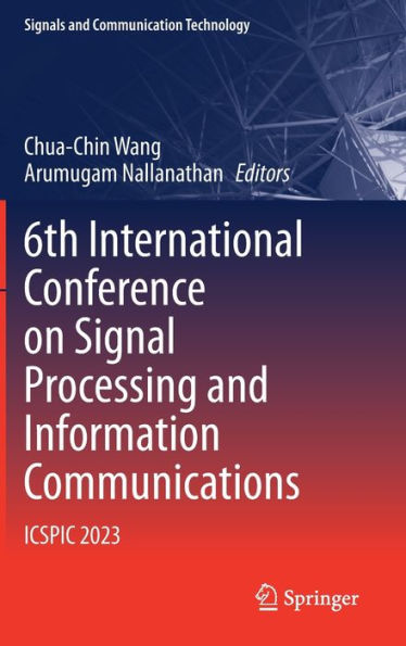 6th International Conference on Signal Processing and Information Communications: ICSPIC 2023