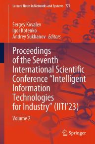 Title: Proceedings of the Seventh International Scientific Conference Intelligent Information Technologies for Industry (IITI'23): Volume 2, Author: Sergey Kovalev