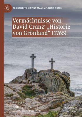 Vermächtnisse von David Cranz' "Historie von Grönland" (1765)