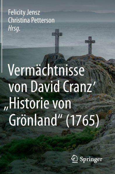 Vermächtnisse von David Cranz' "Historie Grönland" (1765)