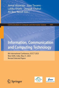 Title: Information, Communication and Computing Technology: 8th International Conference, ICICCT 2023, New Delhi, India, May 27, 2023, Revised Selected Papers, Author: Jemal Abawajy