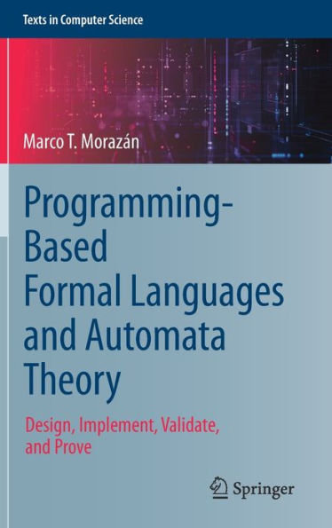 Programming-Based Formal Languages and Automata Theory: Design, Implement, Validate, and Prove