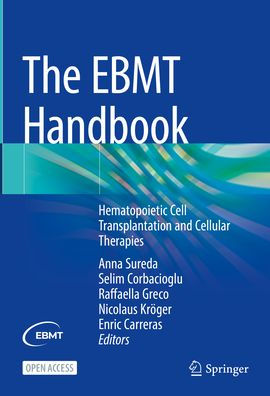 The EBMT Handbook: Hematopoietic Cell Transplantation and Cellular Therapies
