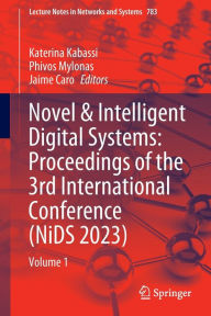 Title: Novel & Intelligent Digital Systems: Proceedings of the 3rd International Conference (NiDS 2023): Volume 1, Author: Katerina Kabassi