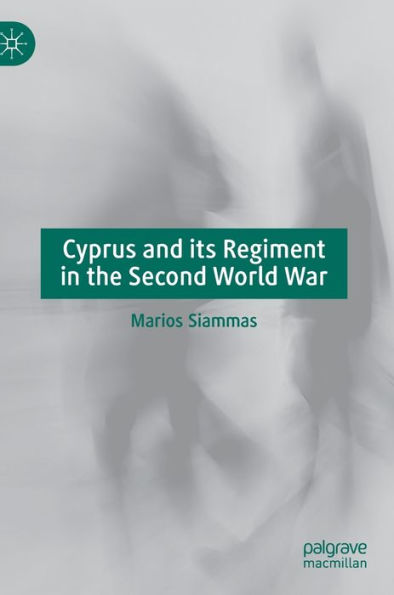 Cyprus and its Regiment the Second World War