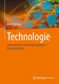 Title: Technologie: Systemdenken und interdisziplinï¿½res Ingenieurwesen, Author: Horst Czichos