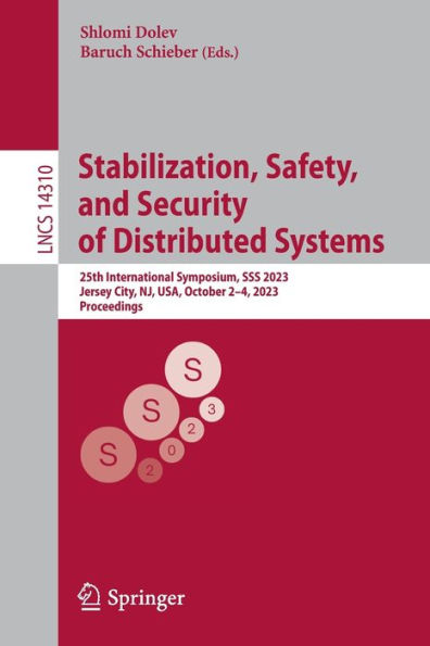 Stabilization, Safety, and Security of Distributed Systems: 25th International Symposium, SSS 2023, Jersey City, NJ, USA, October 2-4, Proceedings