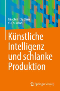 Title: Kï¿½nstliche Intelligenz und schlanke Produktion, Author: Tin-Chih Toly Chen