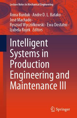 Intelligent Systems in Production Engineering and Maintenance III