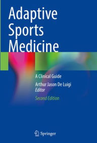 Download books in french for free Adaptive Sports Medicine: A Clinical Guide (English literature) iBook FB2 by Arthur Jason De Luigi