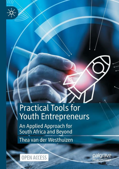 Practical Tools for Youth Entrepreneurs: An Applied Approach South Africa and Beyond