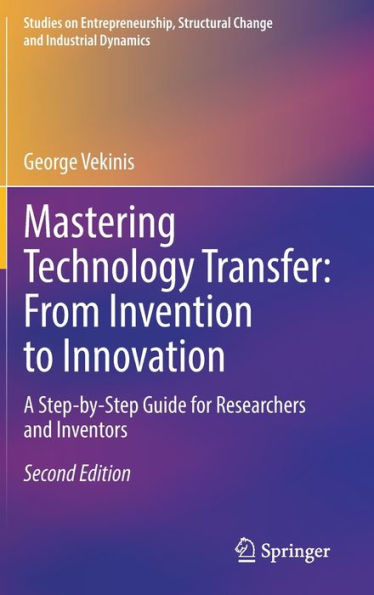 Mastering Technology Transfer: From Invention to Innovation: A Step-by-Step Guide for Researchers and Inventors