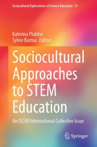 Title: Sociocultural Approaches to STEM Education: An ISCAR International Collective Issue, Author: Katerina Plakitsi