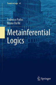 Title: Metainferential Logics, Author: Federico Pailos
