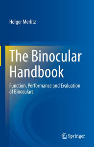 Title: The Binocular Handbook: Function, Performance and Evaluation of Binoculars, Author: Holger Merlitz