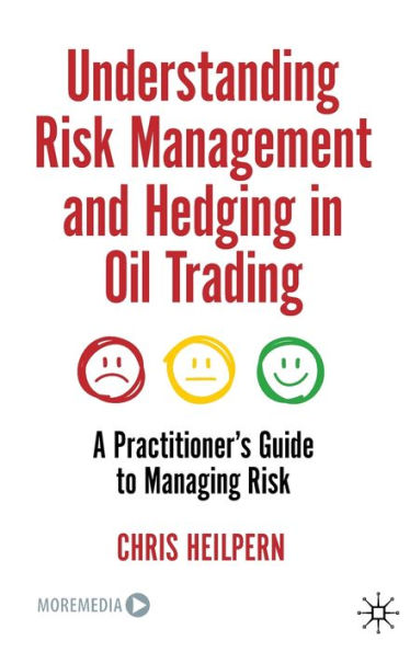 Understanding Risk Management and Hedging Oil Trading: A Practitioner's Guide to Managing