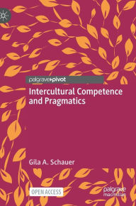 Title: Intercultural Competence and Pragmatics, Author: Gila A. Schauer