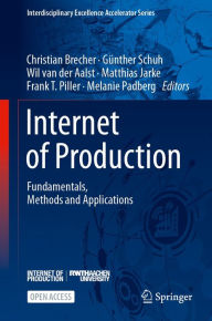 Title: Internet of Production: Fundamentals, Methods and Applications, Author: Christian Brecher