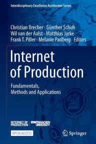 Title: Internet of Production: Fundamentals, Methods and Applications, Author: Christian Brecher