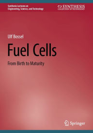 Title: Fuel Cells: From Birth to Maturity, Author: Ulf Bossel