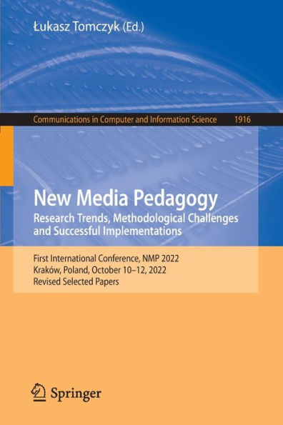 New Media Pedagogy: Research Trends, Methodological Challenges and Successful Implementations: First International Conference, NMP 2022, Kraków, Poland, October 10-12, Revised Selected Papers