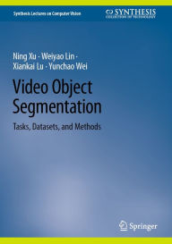 Title: Video Object Segmentation: Tasks, Datasets, and Methods, Author: Ning Xu