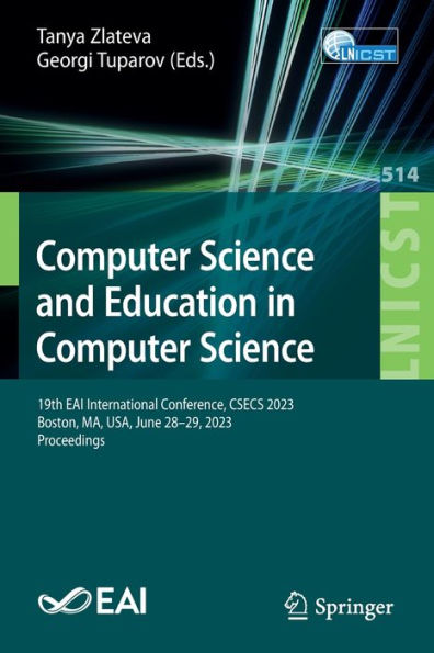 Computer Science and Education in Computer Science: 19th EAI International Conference, CSECS 2023, Boston, MA, USA, June 28-29, 2023, Proceedings