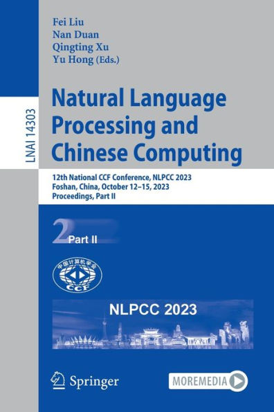 Natural Language Processing and Chinese Computing: 12th National CCF Conference, NLPCC 2023, Foshan, China, October 12-15, Proceedings