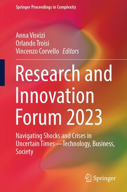 Research and Innovation Forum 2023: Navigating Shocks Crises Uncertain Times-Technology, Business, Society