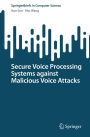 Secure Voice Processing Systems against Malicious Voice Attacks