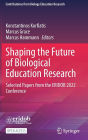 Shaping the Future of Biological Education Research: Selected Papers from the ERIDOB 2022 Conference