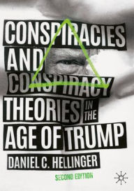 Title: Conspiracies and Conspiracy Theories in the Age of Trump, Author: Daniel C. Hellinger