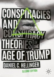 Title: Conspiracies and Conspiracy Theories in the Age of Trump, Author: Daniel C. Hellinger