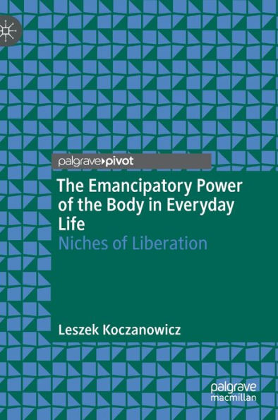 the Emancipatory Power of Body Everyday Life: Niches Liberation