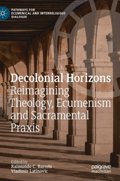 Decolonial Horizons: Reimagining Theology, Ecumenism and Sacramental Praxis