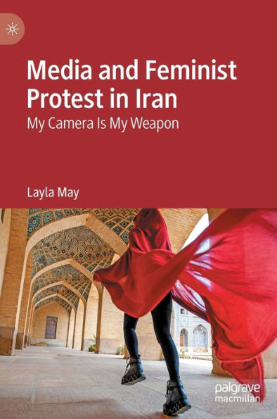 Media and Feminist Protest Iran: My Camera Is Weapon