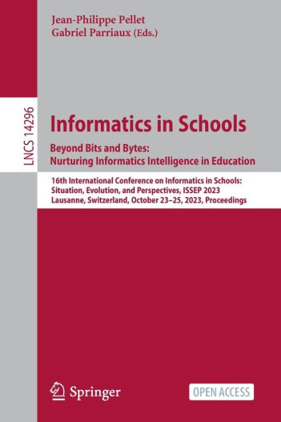 Informatics in Schools. Beyond Bits and Bytes: Nurturing Informatics Intelligence in Education: 16th International Conference on Informatics in Schools: Situation, Evolution, and Perspectives, ISSEP 2023, Lausanne, Switzerland, October 23-25, 2023, Procee