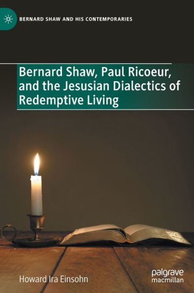 Bernard Shaw, Paul Ricoeur, and the Jesusian Dialectics of Redemptive Living