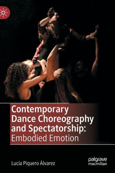 Contemporary Dance Choreography and Spectatorship: Embodied Emotion