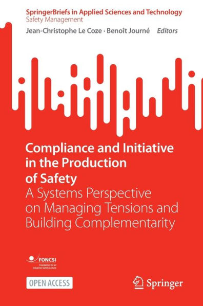 Compliance and Initiative in the Production of Safety: A Systems Perspective on Managing Tensions and Building Complementarity