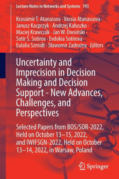 Uncertainty and Imprecision Decision Making Support - New Advances, Challenges, Perspectives: Selected Papers from BOS/SOR-2022, Held on October 13-15, 2022, IWIFSGN-2022, 13-14, Warsaw, Poland