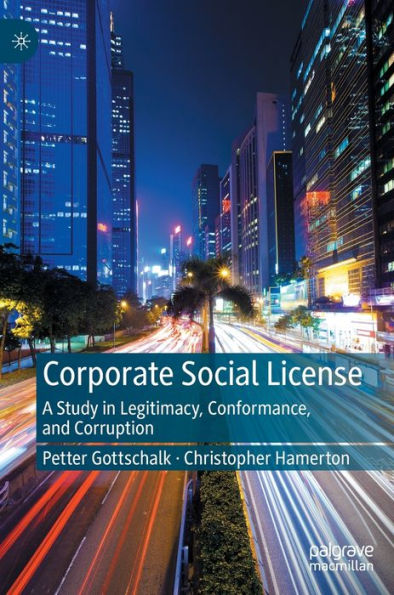 Corporate Social License: A Study Legitimacy, Conformance, and Corruption