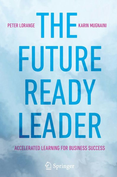 The Future-Ready Leader: Accelerated Learning for Business Success