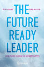 The Future-Ready Leader: Accelerated Learning for Business Success